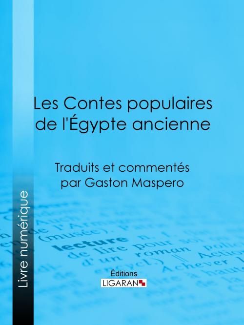 Cover of the book Les Contes populaires de l'Égypte ancienne by Gaston Maspero, Ligaran, Ligaran