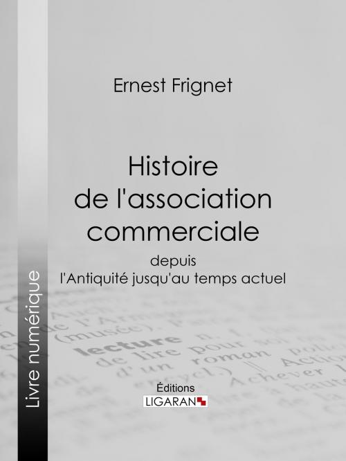 Cover of the book Histoire de l'association commerciale by Ernest Frignet, Ligaran, Ligaran