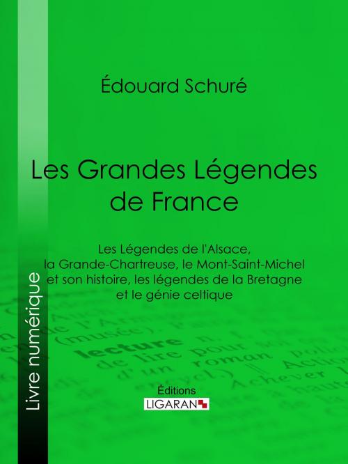 Cover of the book Les Grandes Légendes de France by Édouard Schuré, Ligaran, Ligaran