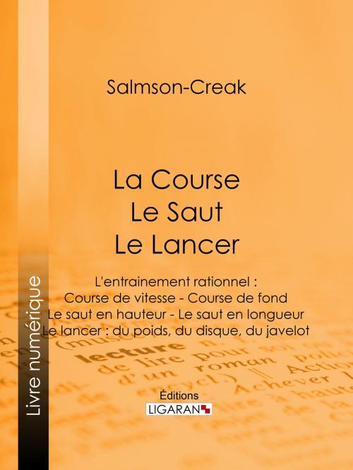 Cover of the book La Course - Le Saut - Le Lancer by Salmson-Creak, Ligaran, Ligaran