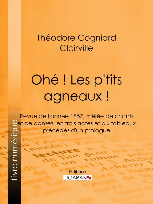 Cover of the book Ohé ! Les p'tits agneaux ! by Théodore Cogniard, Clairville, Ligaran, Ligaran