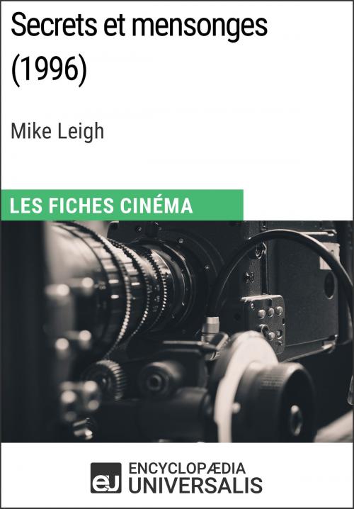 Cover of the book Secrets et mensonges de Mike Leigh by Encyclopaedia Universalis, Encyclopaedia Universalis