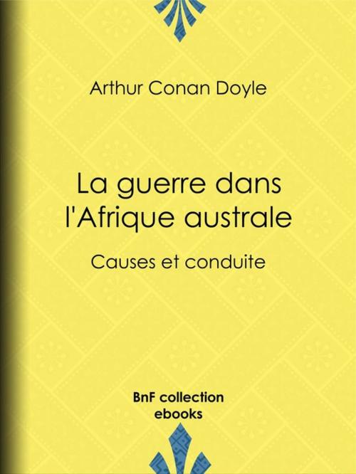 Cover of the book La Guerre dans l'Afrique australe by Frederick Caesar de Sumichrast, Arthur Conan Doyle, BnF collection ebooks