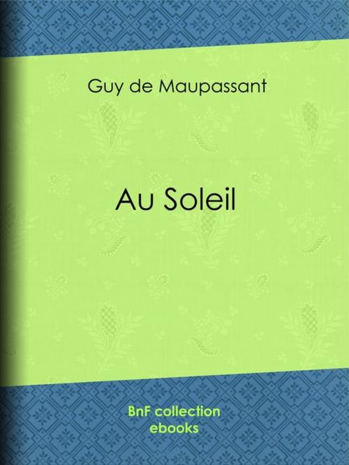 Cover of the book Au Soleil by Guy de Maupassant, BnF collection ebooks