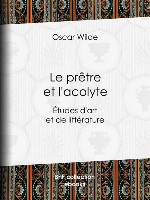 Cover of the book Le Prêtre et l'acolyte by Albert Savine, Oscar Wilde, BnF collection ebooks