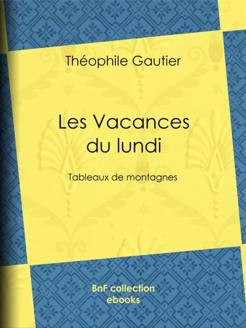 Cover of the book Les Vacances du lundi by Théophile Gautier, BnF collection ebooks