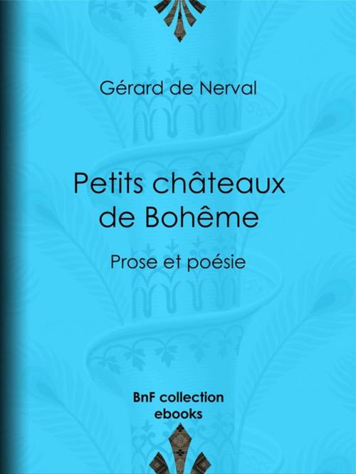 Cover of the book Petits châteaux de Bohême by Gérard de Nerval, BnF collection ebooks