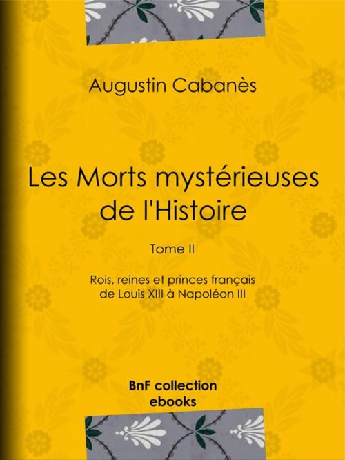 Cover of the book Les Morts mystérieuses de l'Histoire by Augustin Cabanès, BnF collection ebooks