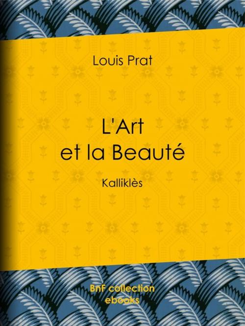 Cover of the book L'Art et la Beauté by Louis Prat, BnF collection ebooks