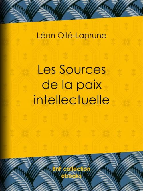 Cover of the book Les Sources de la paix intellectuelle by Léon Ollé-Laprune, BnF collection ebooks
