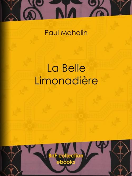 Cover of the book La Belle Limonadière by Paul Mahalin, BnF collection ebooks