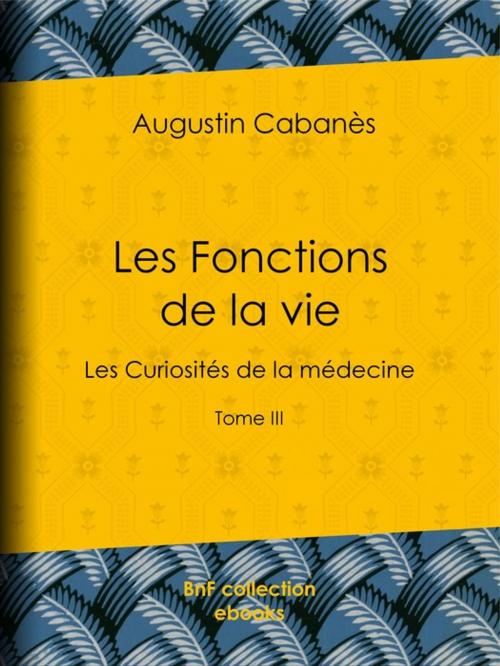 Cover of the book Les Fonctions de la vie by Augustin Cabanès, BnF collection ebooks