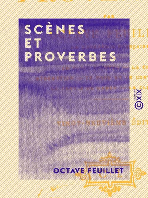 Cover of the book Scènes et Proverbes by Octave Feuillet, Collection XIX