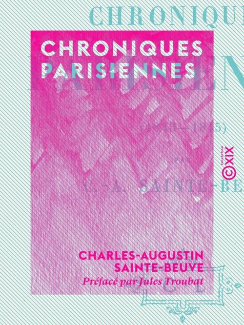 Cover of the book Chroniques parisiennes (1843-1845) by Charles-Augustin Sainte-Beuve, Collection XIX