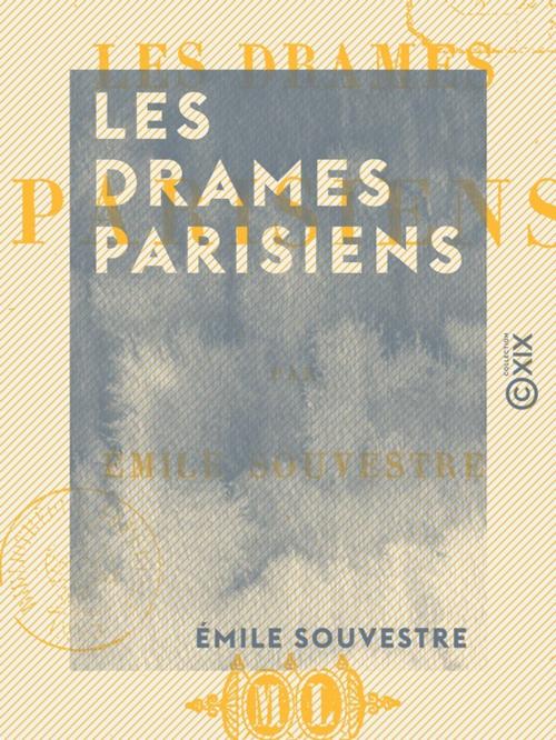 Cover of the book Les Drames parisiens by Émile Souvestre, Collection XIX