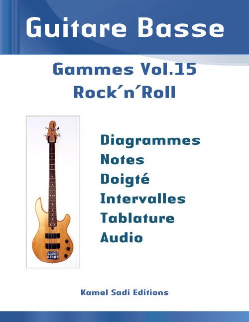 Cover of the book Guitare Basse Gammes Vol. 15 by Kamel Sadi, Kamel Sadi