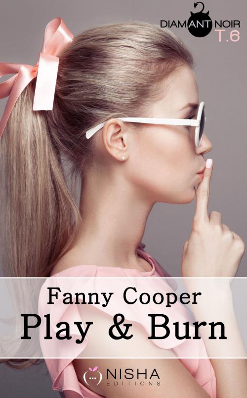 Cover of the book Play & burn - tome 6 by Fanny Cooper, LES EDITIONS DE L'OPPORTUN