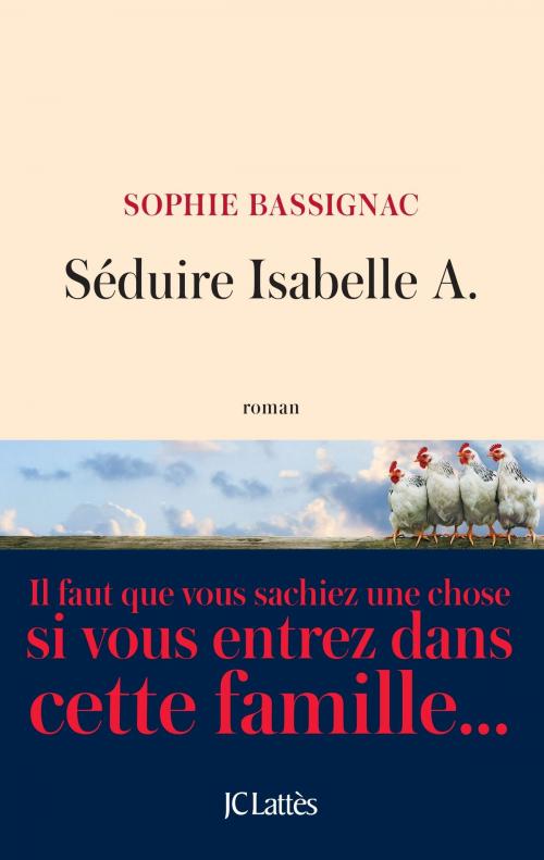 Cover of the book Séduire Isabelle A. by Sophie Bassignac, JC Lattès