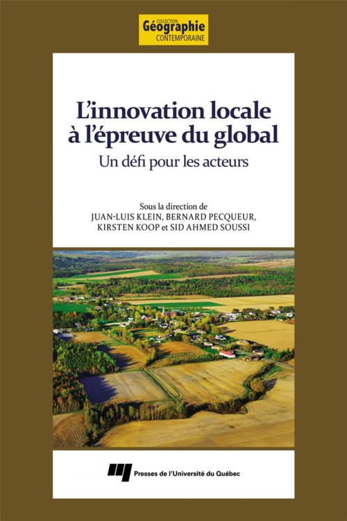 Cover of the book L'innovation locale à l’épreuve du global by Juan-Luis Klein, Bernard Pecqueur, Kirsten Koop, Sid Ahmed Soussi, Presses de l'Université du Québec