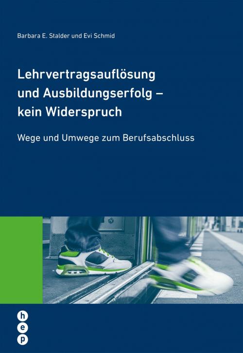 Cover of the book Lehrvertragsauflösung und Ausbildungserfolg - kein Widerspruch by Barbara E Stalder, Evi Schmid, hep verlag