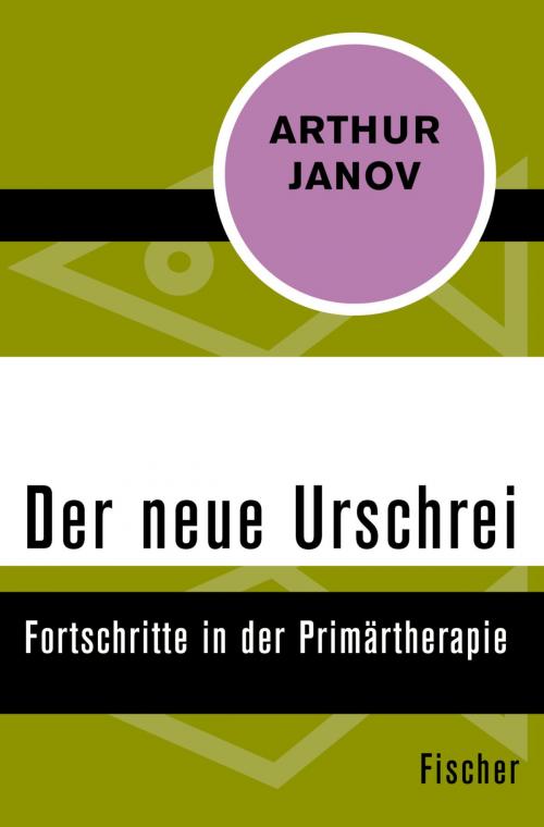 Cover of the book Der neue Urschrei by Dr. Arthur Janov, FISCHER Digital