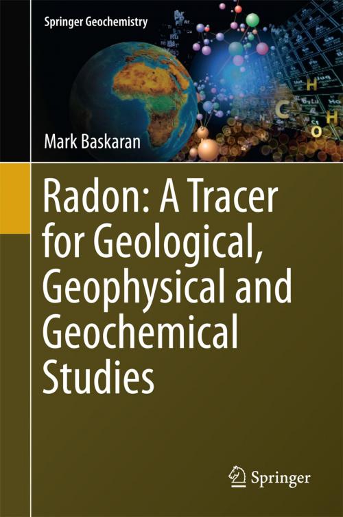 Cover of the book Radon: A Tracer for Geological, Geophysical and Geochemical Studies by Mark Baskaran, Springer International Publishing