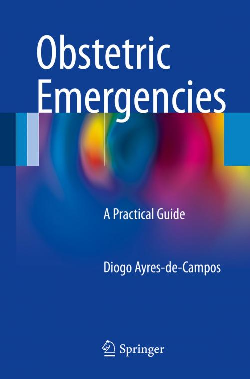 Cover of the book Obstetric Emergencies by Diogo Ayres-de-Campos, Springer International Publishing