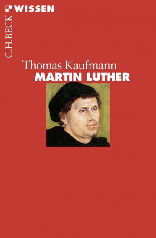 Cover of the book Martin Luther by Thomas Kaufmann, C.H.Beck