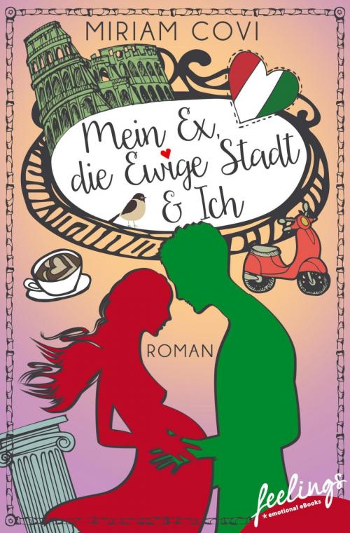 Cover of the book Mein Ex, die Ewige Stadt & Ich by Miriam Covi, Feelings