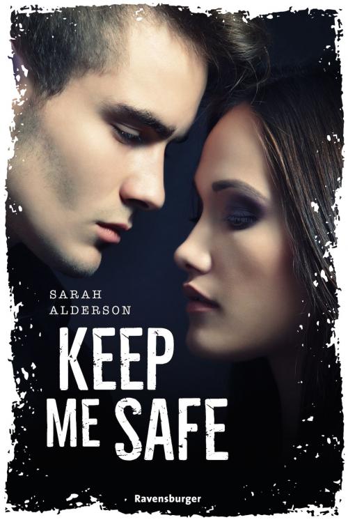 Cover of the book Keep Me Safe by Sarah Alderson, Ravensburger Buchverlag