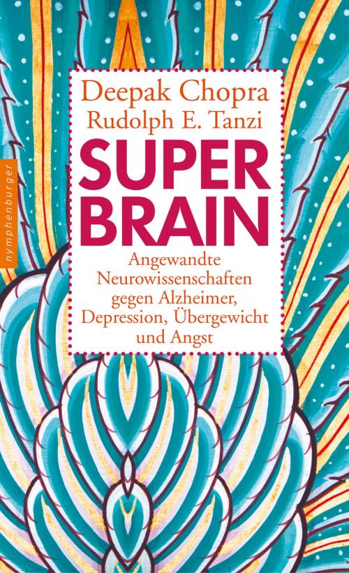 Cover of the book Super -Brain by Deepak Chopra, Rudolph E. Tanzi, Nymphenburger