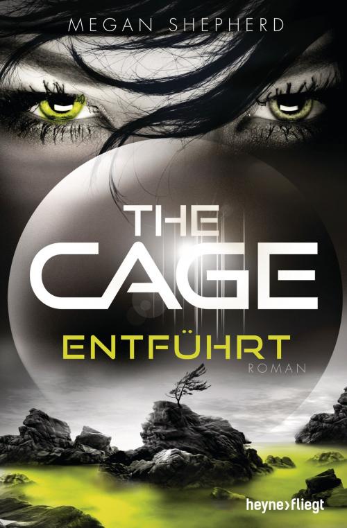 Cover of the book The Cage - Entführt by Megan Shepherd, Heyne Verlag