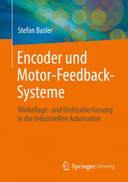 Cover of the book Encoder und Motor-Feedback-Systeme by Stefan Basler, Springer Fachmedien Wiesbaden