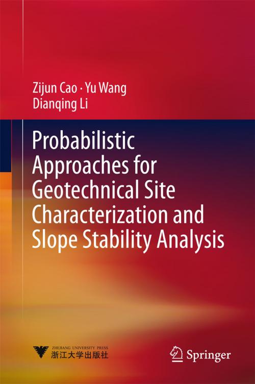 Cover of the book Probabilistic Approaches for Geotechnical Site Characterization and Slope Stability Analysis by Zijun Cao, Yu Wang, Dianqing Li, Springer Berlin Heidelberg