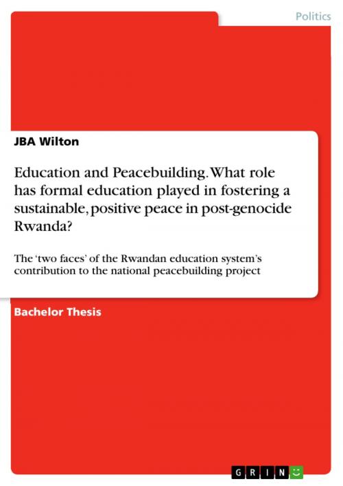 Cover of the book Education and Peacebuilding. What role has formal education played in fostering a sustainable, positive peace in post-genocide Rwanda? by JBA Wilton, GRIN Verlag