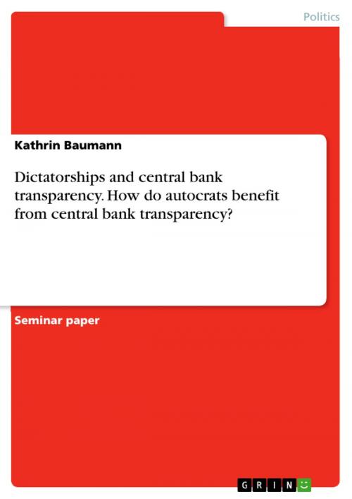 Cover of the book Dictatorships and central bank transparency. How do autocrats benefit from central bank transparency? by Kathrin Baumann, GRIN Publishing