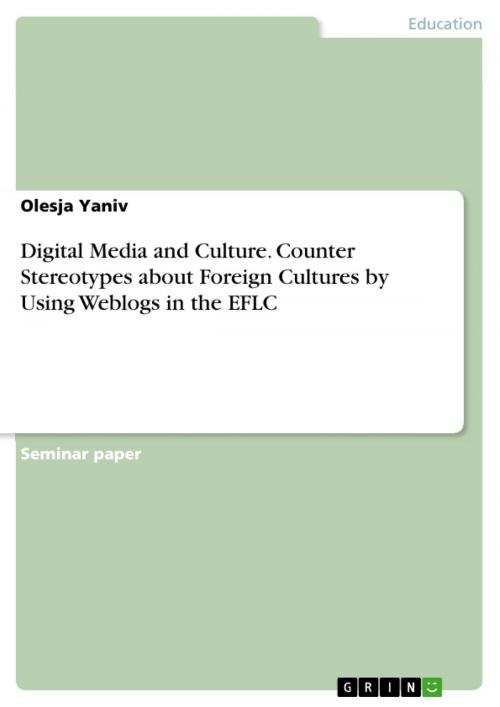 Cover of the book Digital Media and Culture. Counter Stereotypes about Foreign Cultures by Using Weblogs in the EFLC by Olesja Yaniv, GRIN Verlag