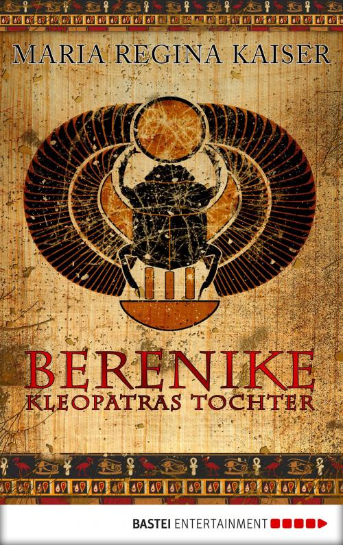 Cover of the book Berenike - Kleopatras Tochter by Maria Regina Kaiser, Bastei Entertainment