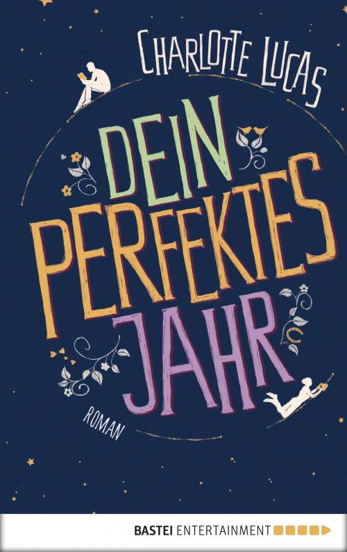 Cover of the book Dein perfektes Jahr by Charlotte Lucas, Bastei Entertainment
