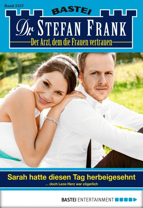 Cover of the book Dr. Stefan Frank - Folge 2357 by Stefan Frank, Bastei Entertainment