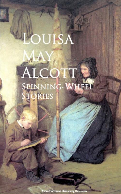 Cover of the book Spinning-Wheel Stories by Louisa May Alcott, anboco
