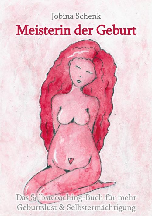 Cover of the book Meisterin der Geburt by Jobina Schenk, Books on Demand