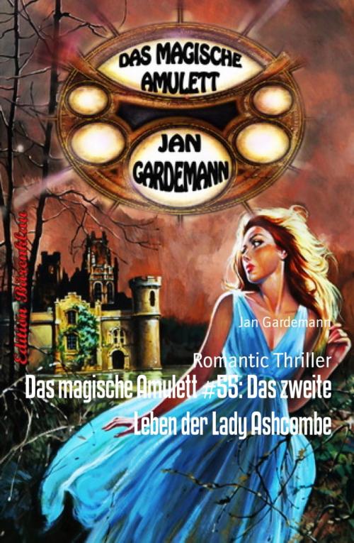 Cover of the book Das magische Amulett #55: Das zweite Leben der Lady Ashcombe by Jan Gardemann, BookRix