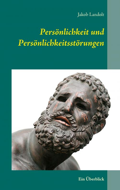 Cover of the book Persönlichkeit und Persönlichkeitsstörungen by Jakob Landolt, Books on Demand