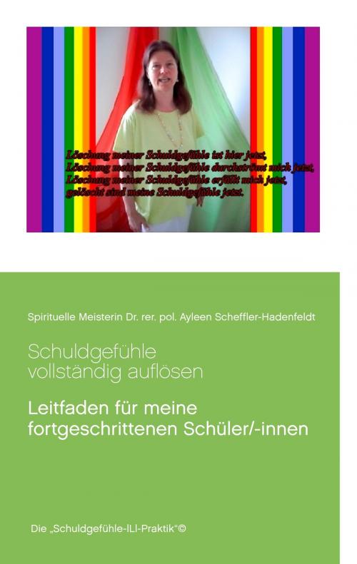 Cover of the book Schuldgefühle vollständig auflösen by Ayleen Scheffler-Hadenfeldt, Books on Demand