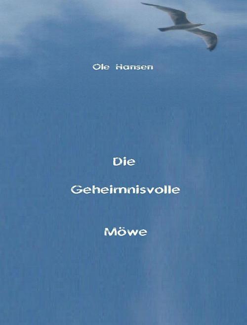 Cover of the book Die Geheimnisvolle Möwe by Ole Hansen, epubli