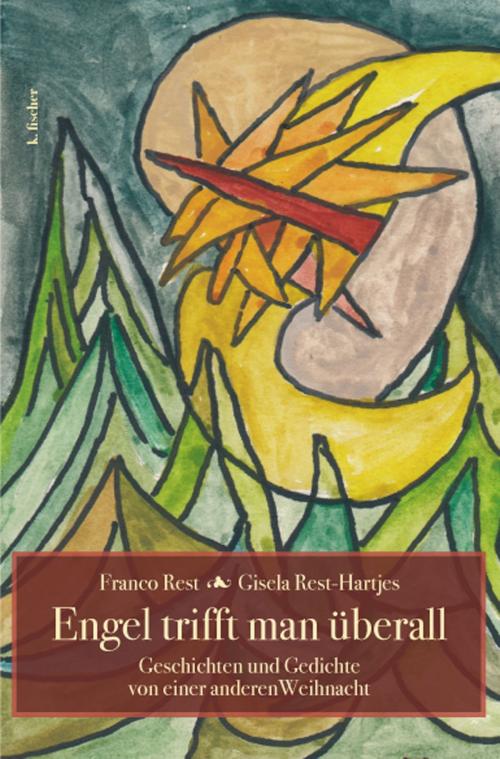 Cover of the book Engel trifft man überall by Gisela Rest-Hartjes, Franco Rest, Karin Fischer Verlag