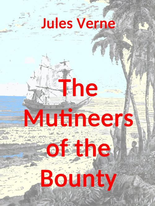 Cover of the book The Mutineers of the Bounty by Jules Verne, Books on Demand