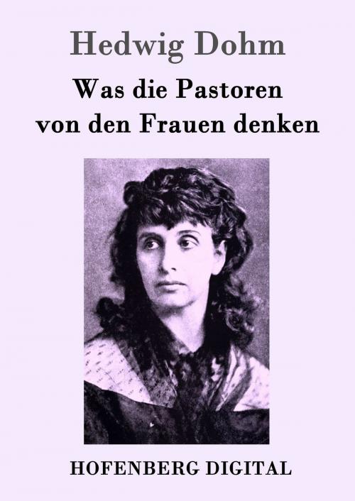 Cover of the book Was die Pastoren von den Frauen denken by Hedwig Dohm, Hofenberg