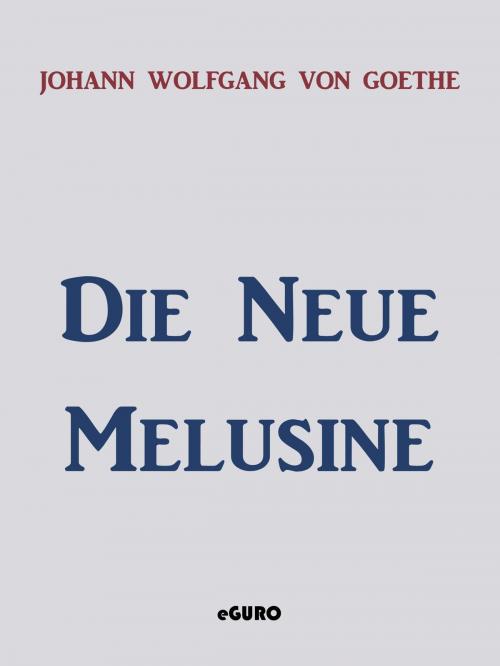 Cover of the book Die neue Melusine by Johann Wolfgang von Goethe, Books on Demand